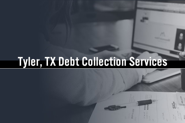 Debt Collection Services in Tyler, TX